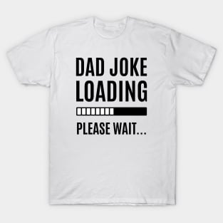 Dad Joke is loading T-Shirt